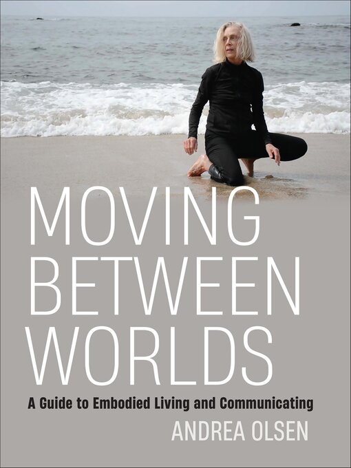 Title details for Moving Between Worlds by Andrea Olsen - Available